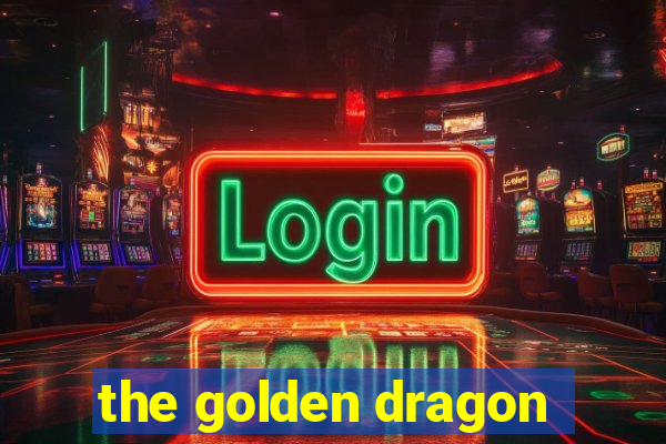 the golden dragon